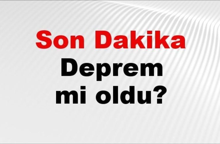 Son dakika deprem mi oldu? Az önce deprem nerede oldu? İstanbul, Ankara, İzmir ve il il AFAD son depremler 16 Ağustos 2026