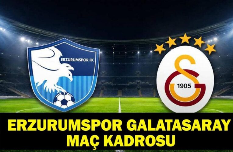 ERZURUMSPOR GALATASARAY HANGİ KANALDA? Süper Lig Erzurumspor Galatasaray Maçı saat kaçta, ne zaman? İşte muhtemel 11’ler