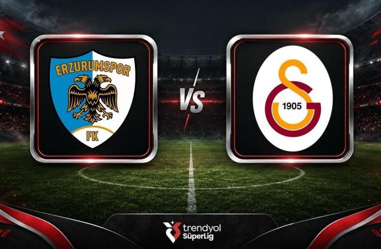 Erzurumspor FK – Galatasaray Maçına Doğru | Muhtemel 11’ler