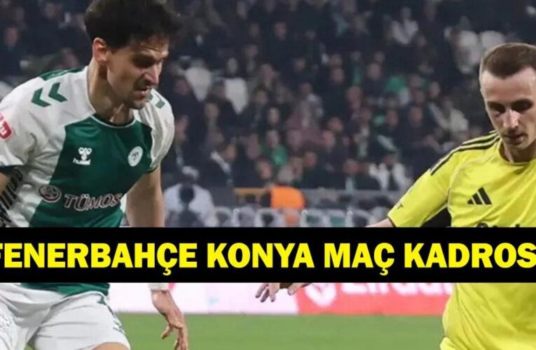 FENERBAHÇE KONYASPOR HANGİ KANALDA? Trendyol Süper Lig Fenerbahçe Tümosan Konyaspor Maçı Saat Kaçta, Ne Zaman? İşte Muhtemel 11’ler