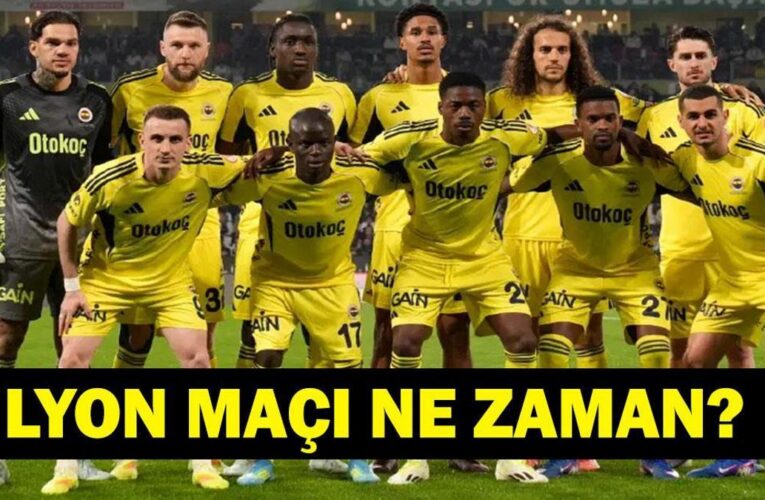 LYON – FENERBAHÇE HANGİ KANALDA? Lyon – Fenerbahçe Rövanş Maçı Saat Kaçta, Ne Zaman? Şampiyonlar Ligi İçin Kritik Gece