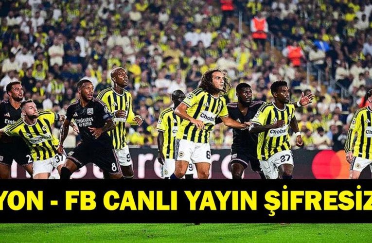 LYON FENERBAHÇE CANLI İZLE: Şampiyonlar Ligi Lyon Fenerbahçe Rövanç Maçı TRT 1 Canlı Yayınında! Kerem Aktürkoğlu Oynayacak Mı? İşte Maç Kadrosu…