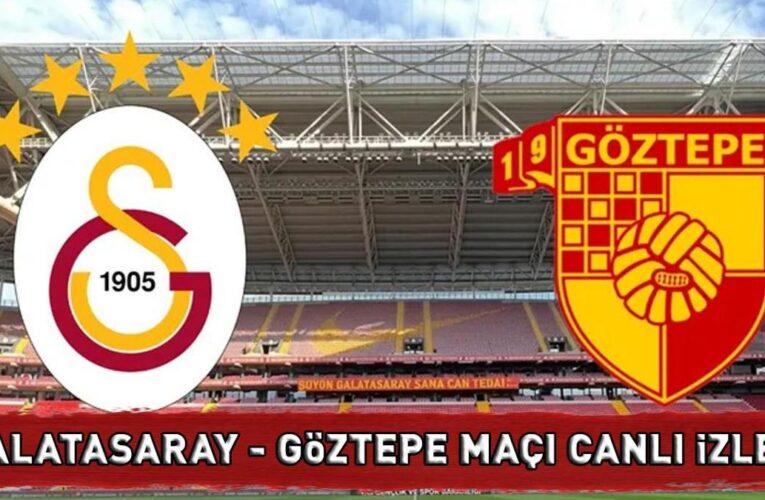 GALATASARAY – GÖZTEPE MAÇI CANLI İZLE BEIN SPORTS 1 ŞİFRESİZ | Süper Lig Galatasaray – Göztepe maçı canlı yayın bilgileri