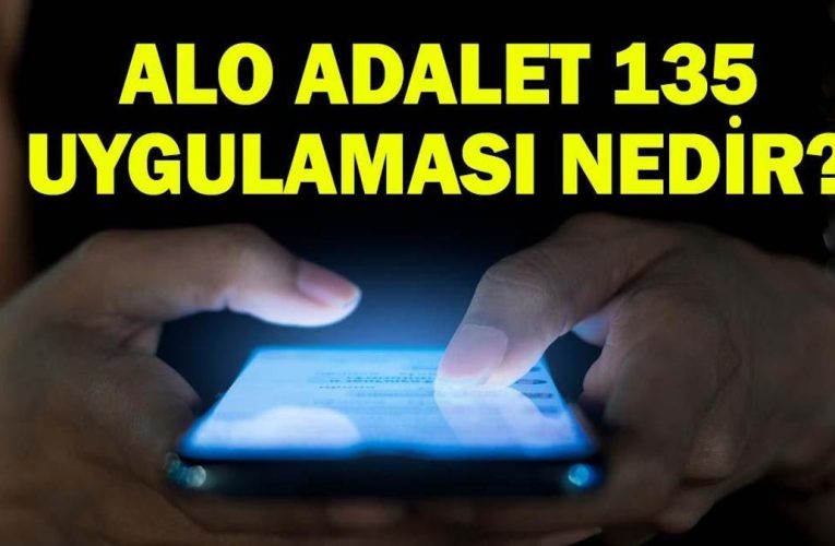 ALO ADALET 135 NEDİR, NE İŞE YARIYOR? Alo Adalet 135 Uygulaması Ne Zaman, Hangi İllerde Hizmete Girecek? Alo Adalet 135 Dönemi Başlıyor!