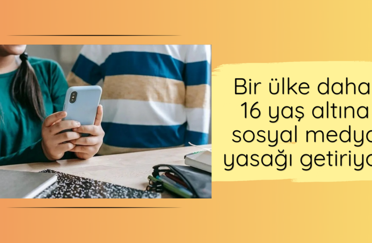 Bir ülke daha 16 yaş altına sosyal medya yasağı getiriyor
