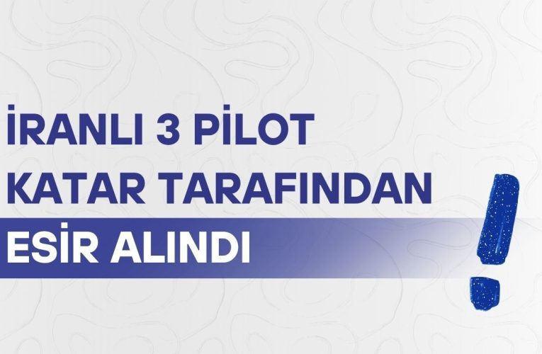 İran: 3 pilotumuz Katar tarafından esir alındı
