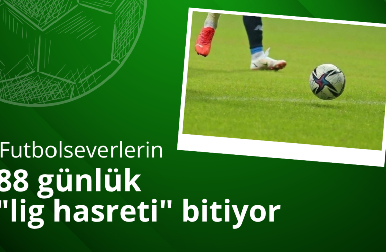 Süper Lig 88 günlük aranın ardından yarın başlıyor
