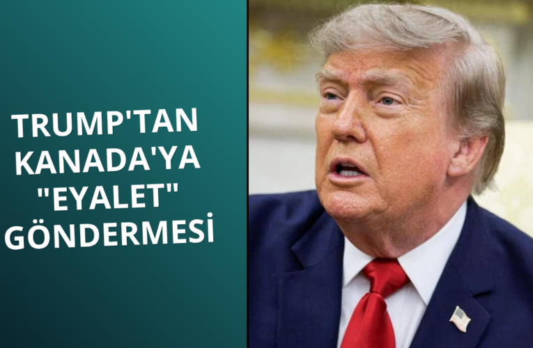 Trump’tan Kanada’ya “eyalet” göndermesi