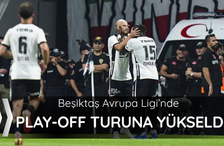Beşiktaş Avrupa Ligi’nde play-off turunda
