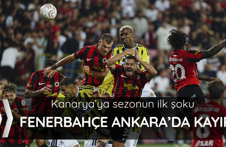 Fenerbahçe Ankara’dan mağlup dönüyor