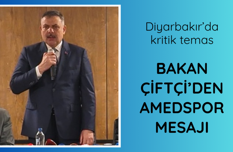 Bakan Çiftçi’den Diyarbakır’da Amedspor mesajı