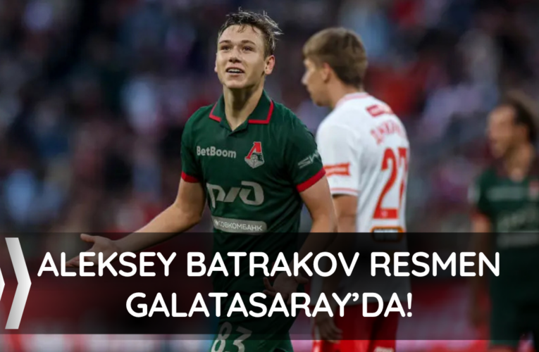 Aleksey Batrakov Galatasaray’da