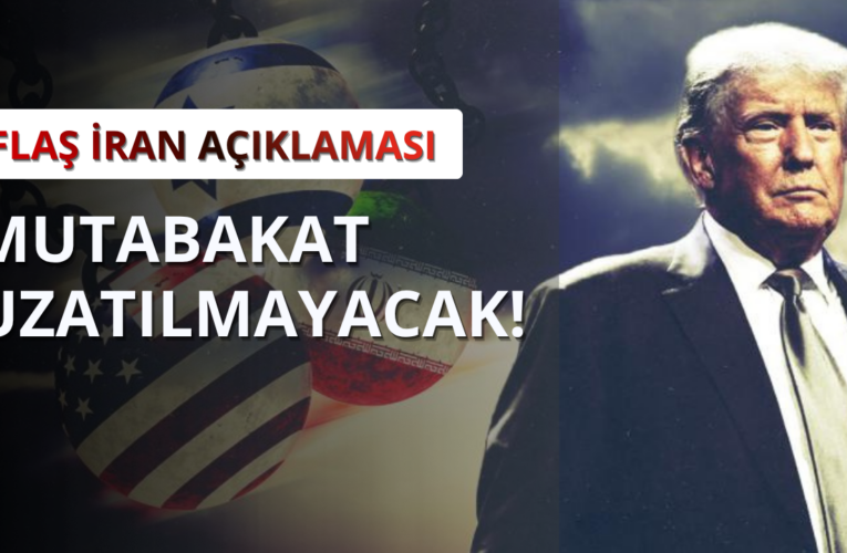 Trump’tan flaş İran açıklaması: Uzatılmayacak!