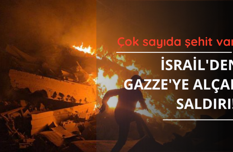 İsrail’den Gazze’ye alçak saldırı! Çok sayıda şehit var