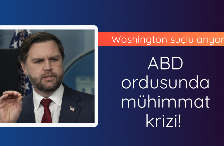 ABD ordusunda mühimmat krizi! Washington suçlu arıyor