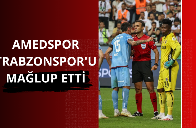 Amedspor Trabzonspor’u mağlup etti