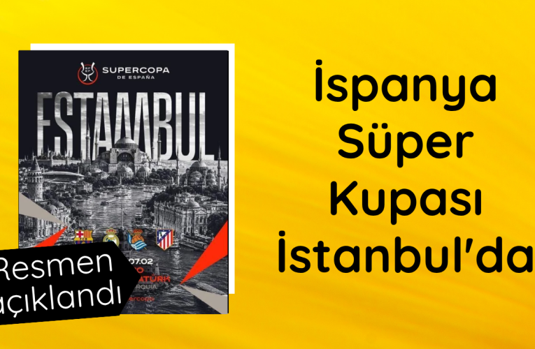 İspanya Süper Kupa maçları İstanbul’da oynanacak