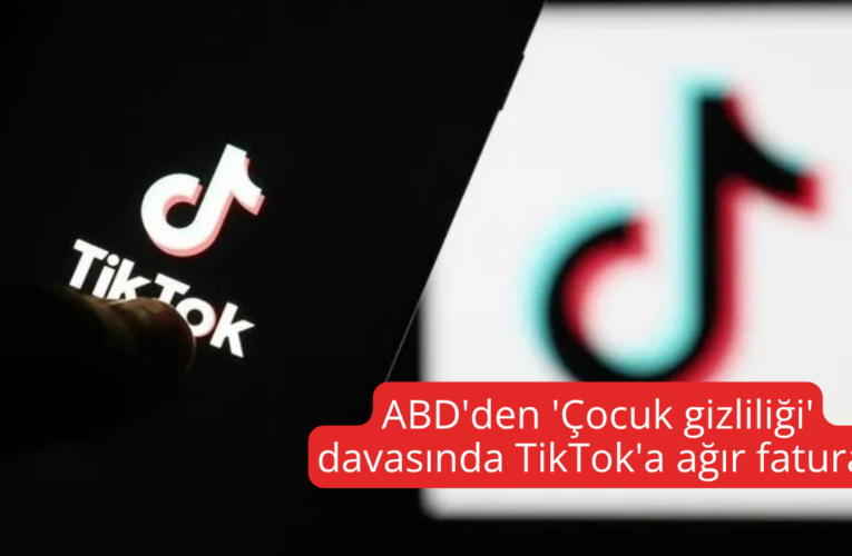 ABD’den ‘Çocuk gizliliği’ davasında TikTok’a ağır fatura