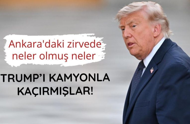 Trump’ı Esenboğa’da ikram kamyonuyla kaçırdılar! İşte o anlara ait görüntüler
