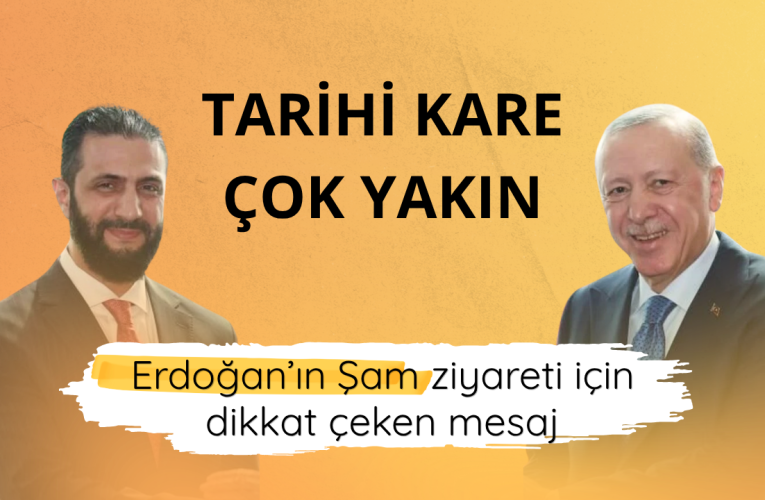 Erdoğan’ın Şam ziyareti için dikkat çeken mesaj: Tarihi kare çok yakın