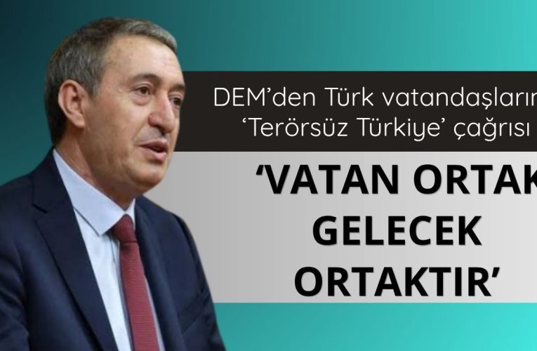 DEM Parti Eş Genel Başkanı Bakırhan: Vatan ortak, gelecek ortaktır