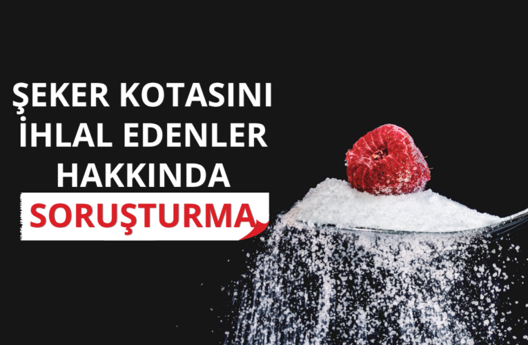 Şeker kotasını ihlal edenler hakkında soruşturma: 47 kişi ifadeye çağrıldı