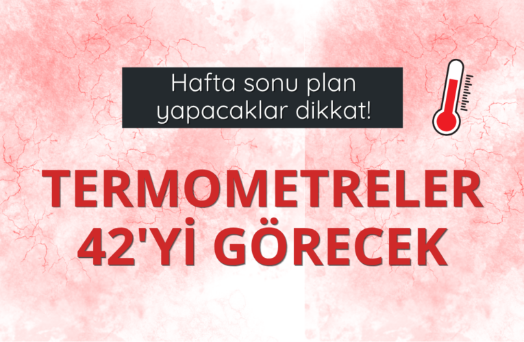 Hafta sonu sıcaklıklar etkisini artıracak