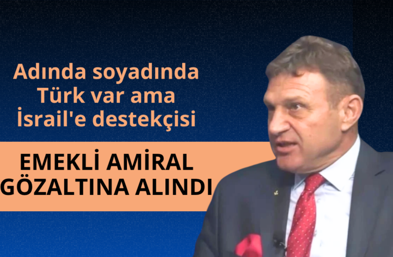 Emekli Amiral Türker Ertürk gözaltına alındı