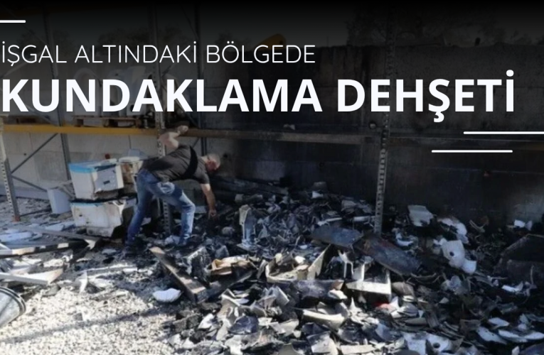 İşgal altındaki bölgede kundaklama dehşeti