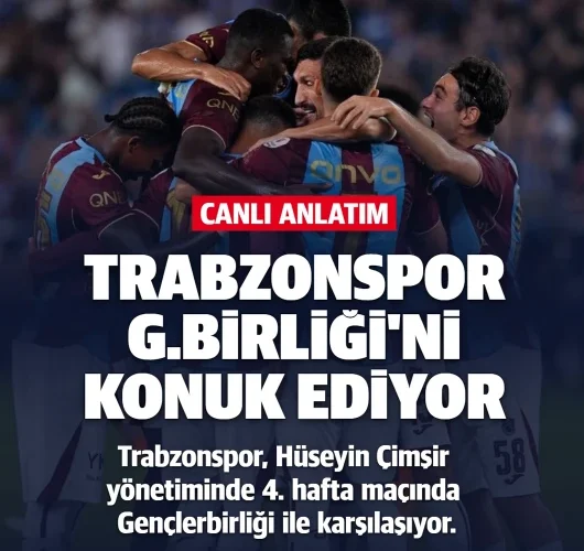 CANLI ANLATIM | Trabzonspor-Gençlerbirliği