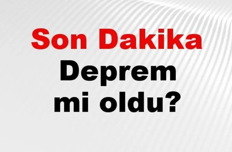 Son dakika deprem mi oldu? Az önce deprem nerede oldu? İstanbul, Ankara, İzmir ve il il AFAD son depremler 07 Eylül 2026