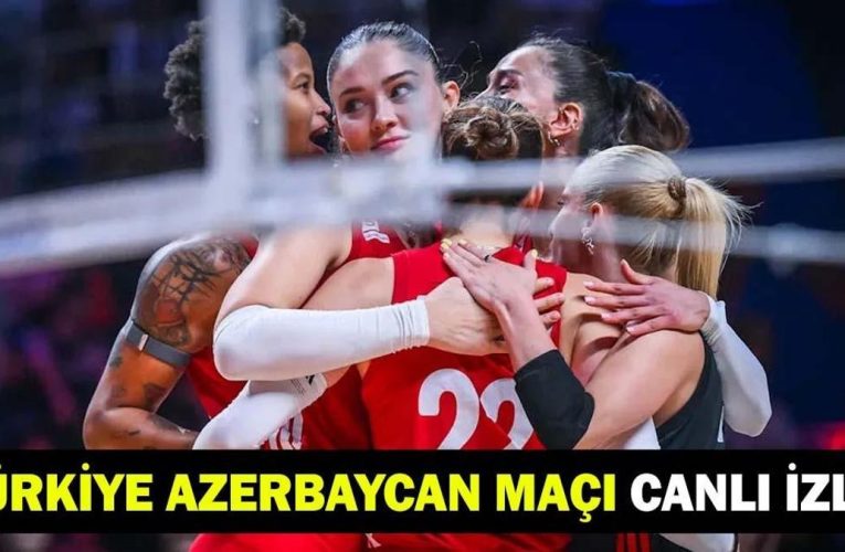 TÜRKİYE – AZERBAYCAN VOLEYBOL MAÇI CANLI İZLE | Filenin Sultanları son 16 maçı TRT 1 şifresiz izleme ekranı