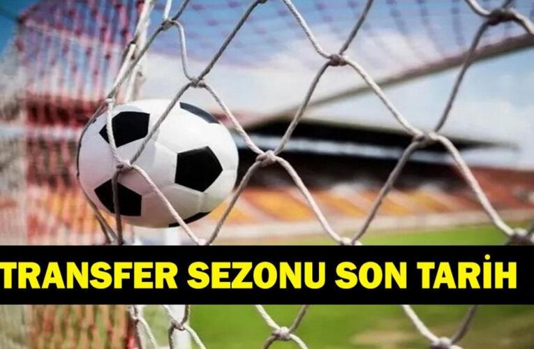 TRANSFER SEZONU NE ZAMAN BİTİYOR? 2026-2027 Avrupa Transfer Dönemi Son Tarih Ne? Süper Lig’de Gözler Yeni İmzalarda