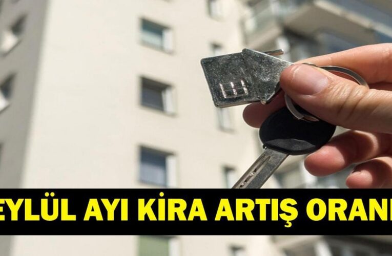 EYLÜL AYI KİRA ARTIŞ ORANI 2026: Eylül Kira Zammı Ne Kadar? Gözler TÜİK’te! İşte TÜİK Açıklamasına Göre TEFE TÜFE ve Kira Artış Oranı Hesaplama