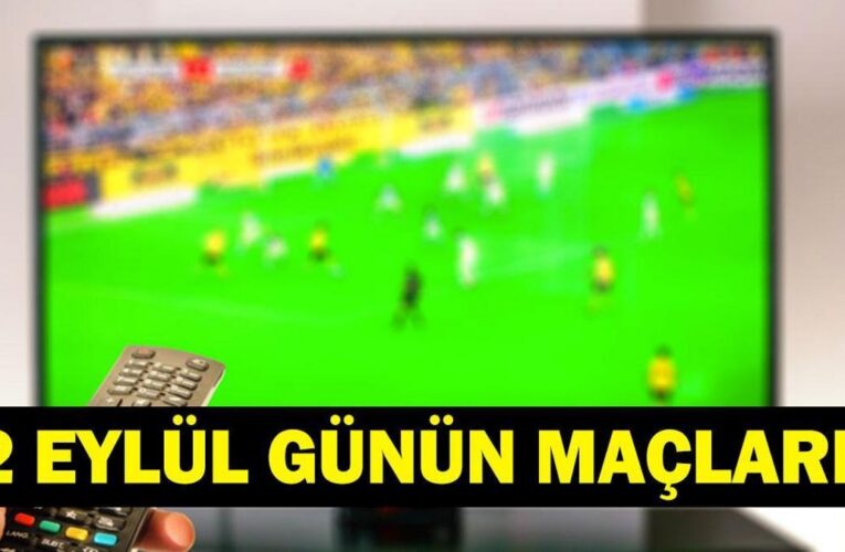 GÜNÜN MAÇLARI 2 EYLÜL 2026: Bugün Kimlerin Maçlar Var? Bugünkü Maçlar Neler? İşte 2 Eylül Günün Maçları