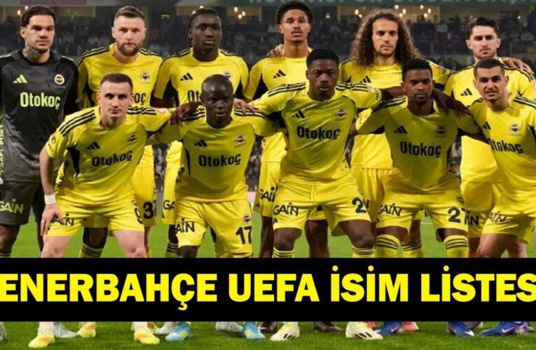 FENERBAHÇE ŞAMPİYONLAR LİGİ KADROSU: FB UEFA Listesi Belli Oldu Mu? Fenerbahçe Şampiyonlar Ligi Kadrosunda Kimler Var? 18 Yıl Sonra Devler Ligi’nde!