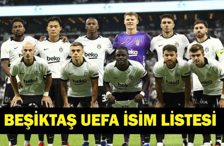 BEŞİKTAŞ AVRUPA LİGİ KADROSU: Beşiktaş UEFA Listesi Belli Oldu Mu? BJK Avrupa Ligi Kadrosunda Kimler Var?