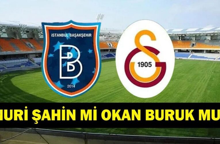 BAŞAKŞEHİR GALATASARAY HANGİ KANALDA? Süper Lig 4. Hafta Başakşehir Galatasaray Maçı Saat Kaçta, Ne Zaman? Nuri Şahin Mi Okan Buruk Mu? İşte Başakşehir GS Maç Kadrosu…
