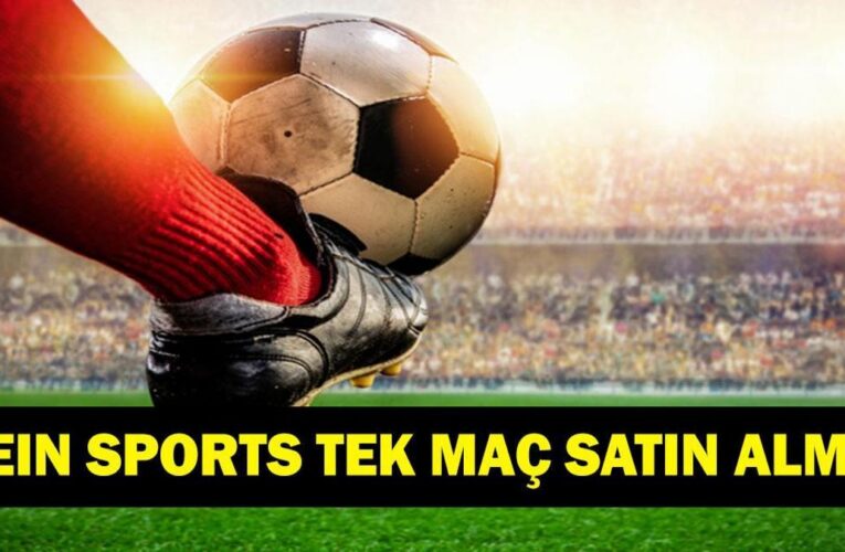 BEIN SPORT TEK MAÇ SATIN ALMA| Süper Lig Fenerbahçe Beşiktaş derbisi beIN Sports tek maç satın alma nasıl yapılır?
