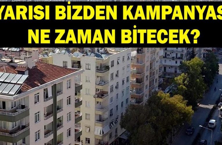Yarısı Bizden Kampanyası ne zaman bitecek? Yarısı Bizden Kampanyası başvuruları nereden ve nasıl yapılır?