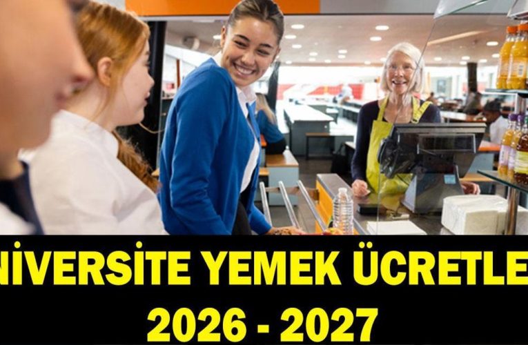 2026-2027 Üniversite Yemekhane Ücretleri Belli Oldu