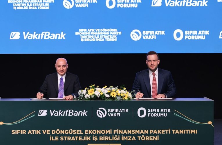 Vakıfbank’tan döngüsel ekonomiye 10 milyar TL destek