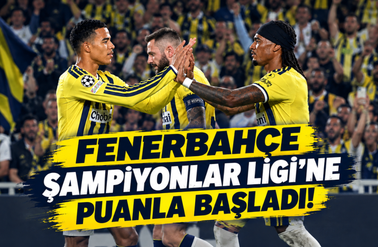 Fenerbahçe Devler Ligi’ne puanla başladı