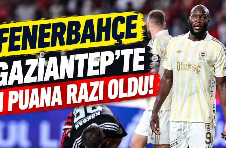 Fenerbahçe’ye Gaziantep’te soğuk duş