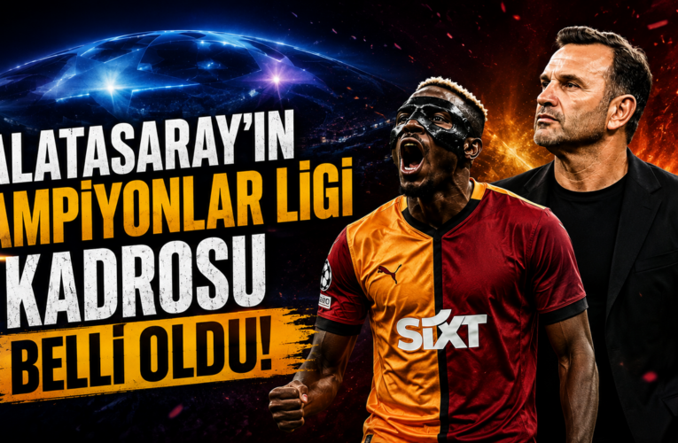 Galatasaray’ın Şampiyonlar Ligi kadrosu belli oldu!