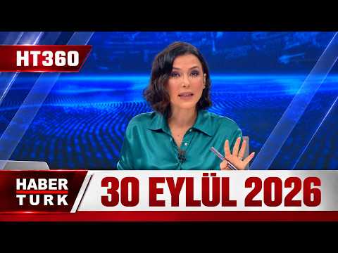 Dilek Gül ile HT 360 – 30 Eylül 2026