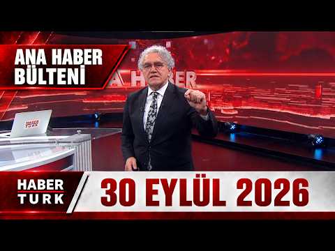 Faruk Aksoy ile Habertürk Ana Haber – 30 Eylül 2026