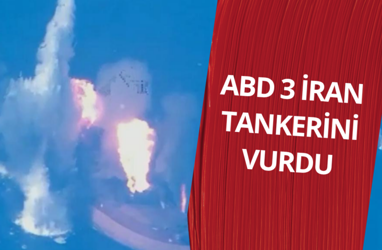 ABD, 3 İran tankerini vurdu