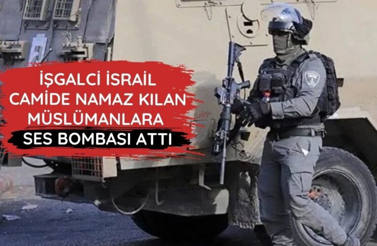 İşgalci İsrail Şeria’da bir camide namaz kılan Müslümanlara ses bombası attı