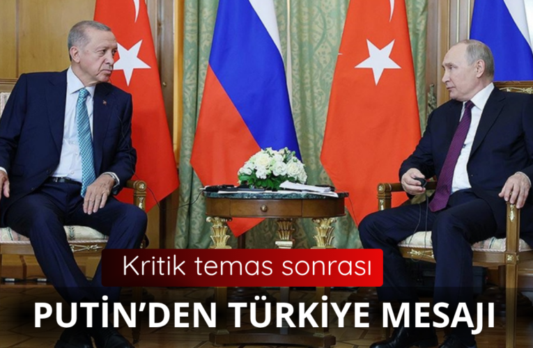 Putin’den Türkiye mesajı!